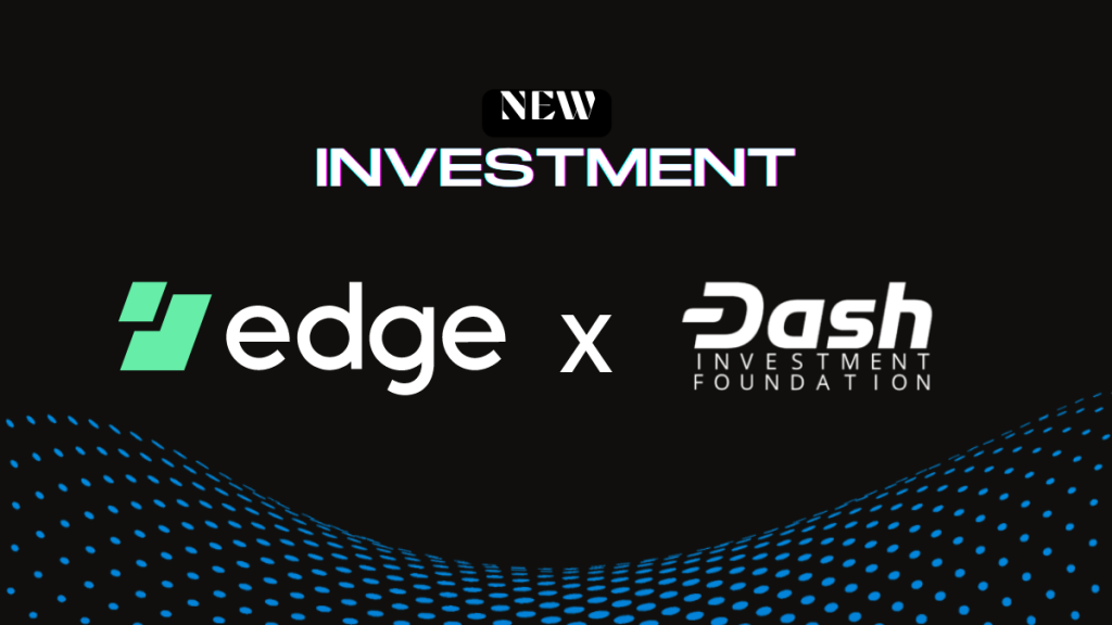 Dash Investment Foundation Invests in Edge